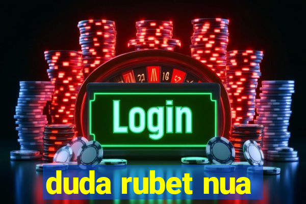 duda rubet nua